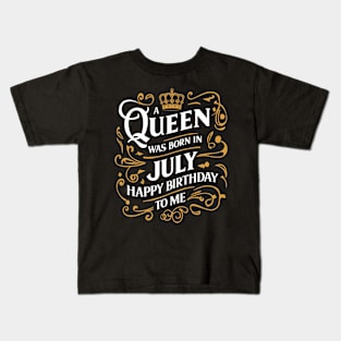 A Queen Was Born In July Happy Birthday To Me Kids T-Shirt